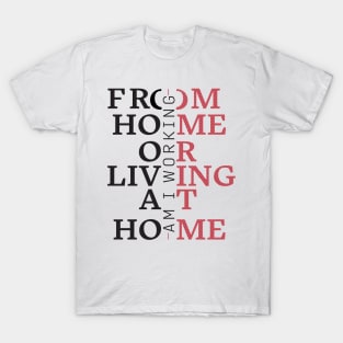 AM I WORKING FROM HOME OR LIVING AT HOME T-Shirt